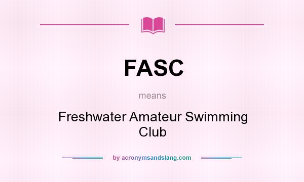 What does FASC mean? It stands for Freshwater Amateur Swimming Club