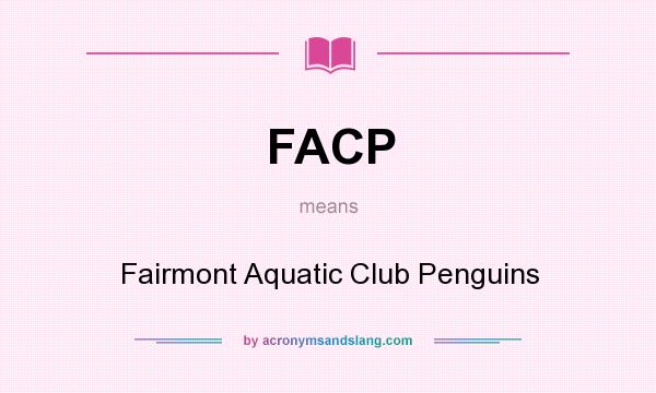 What does FACP mean? It stands for Fairmont Aquatic Club Penguins