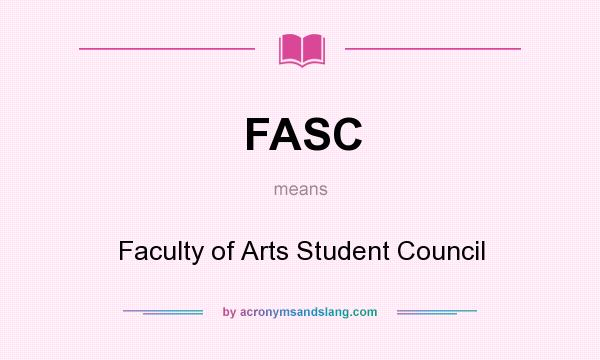 What does FASC mean? It stands for Faculty of Arts Student Council