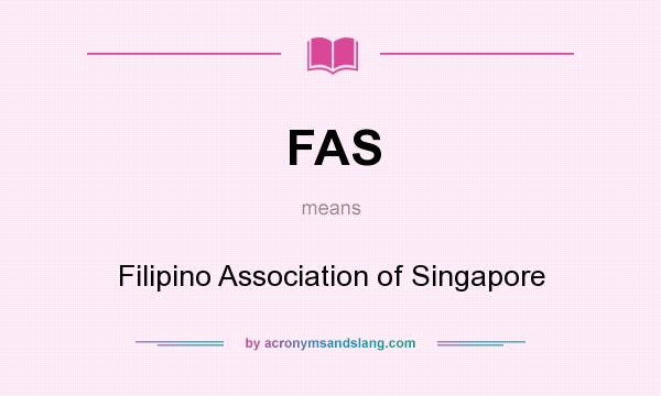 What does FAS mean? It stands for Filipino Association of Singapore