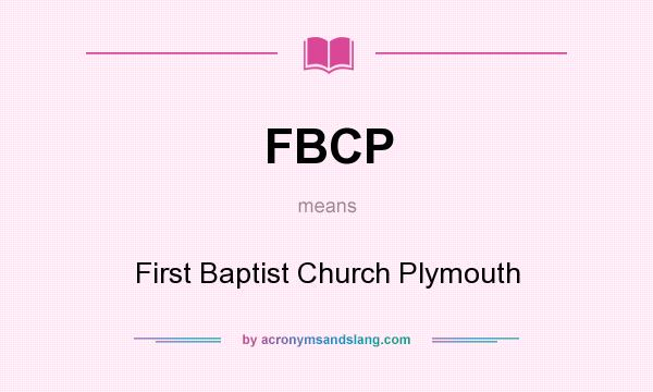 What does FBCP mean? It stands for First Baptist Church Plymouth