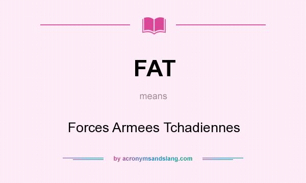 What does FAT mean? It stands for Forces Armees Tchadiennes
