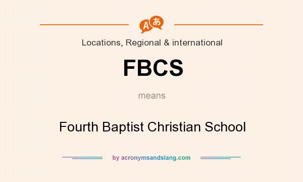 What does FBCS mean? It stands for Fourth Baptist Christian School