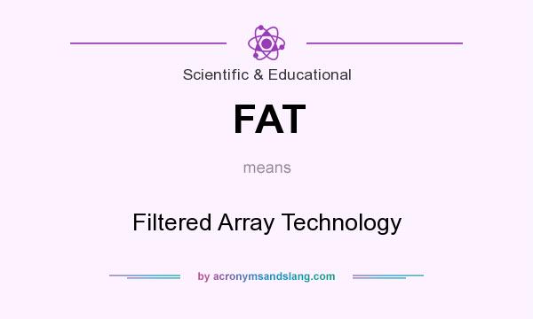 What does FAT mean? It stands for Filtered Array Technology