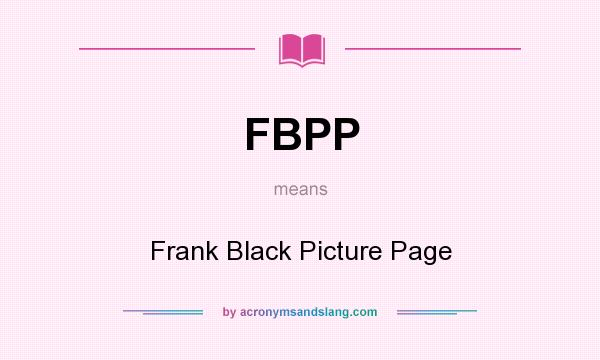 What does FBPP mean? It stands for Frank Black Picture Page