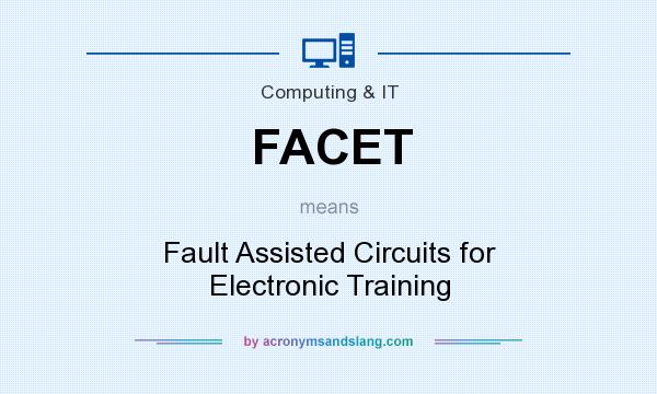 What does FACET mean? It stands for Fault Assisted Circuits for Electronic Training