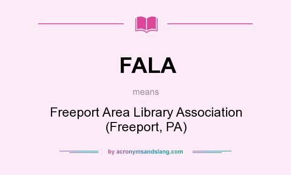 What does FALA mean? It stands for Freeport Area Library Association (Freeport, PA)