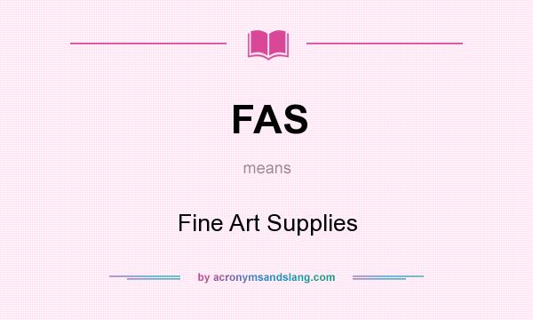 What does FAS mean? It stands for Fine Art Supplies