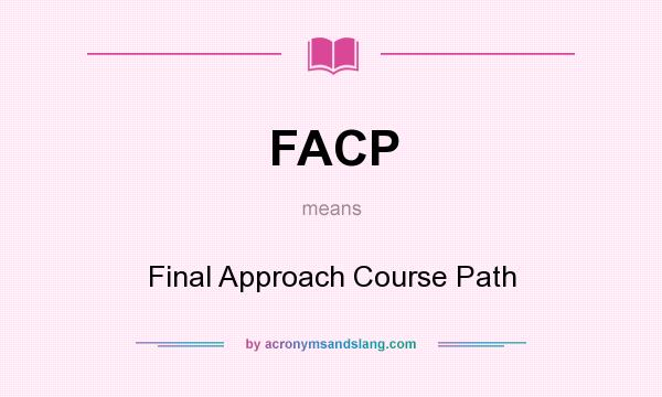 What does FACP mean? It stands for Final Approach Course Path