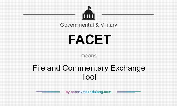 What does FACET mean? It stands for File and Commentary Exchange Tool