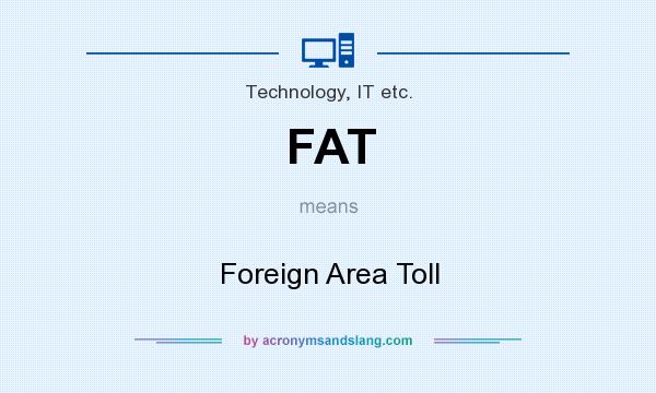 What does FAT mean? It stands for Foreign Area Toll
