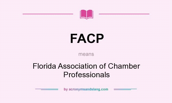 What does FACP mean? It stands for Florida Association of Chamber Professionals