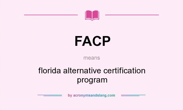 What does FACP mean? It stands for florida alternative certification program