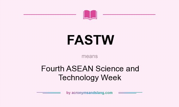 What does FASTW mean? It stands for Fourth ASEAN Science and Technology Week