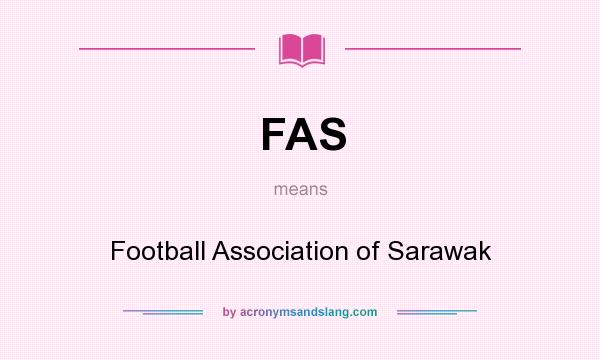 What does FAS mean? It stands for Football Association of Sarawak