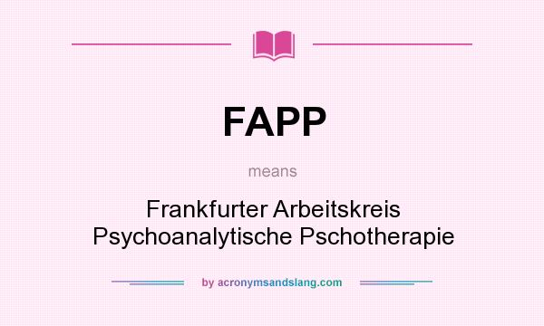 What does FAPP mean? It stands for Frankfurter Arbeitskreis Psychoanalytische Pschotherapie