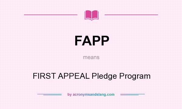 What does FAPP mean? It stands for FIRST APPEAL Pledge Program
