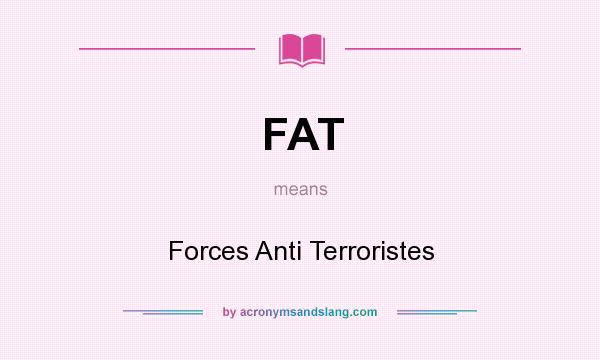 What does FAT mean? It stands for Forces Anti Terroristes