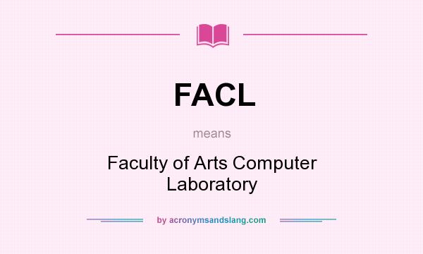 What does FACL mean? It stands for Faculty of Arts Computer Laboratory