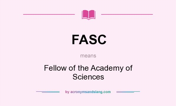 What does FASC mean? It stands for Fellow of the Academy of Sciences