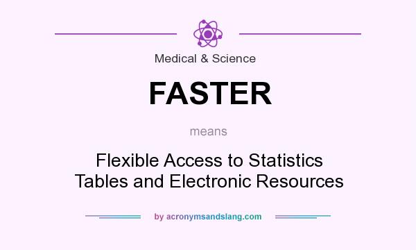 What does FASTER mean? It stands for Flexible Access to Statistics Tables and Electronic Resources