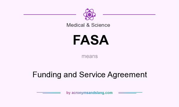 What does FASA mean? It stands for Funding and Service Agreement
