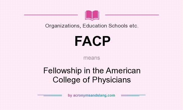 What does FACP mean? It stands for Fellowship in the American College of Physicians