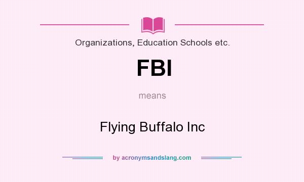What does FBI mean? It stands for Flying Buffalo Inc