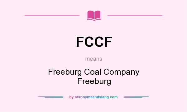 What does FCCF mean? It stands for Freeburg Coal Company Freeburg