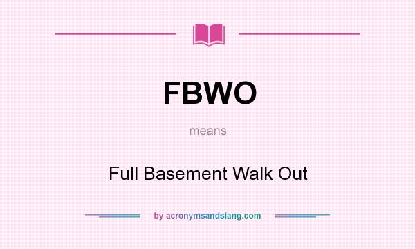 What does FBWO mean? It stands for Full Basement Walk Out