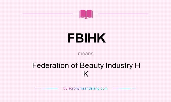 What does FBIHK mean? It stands for Federation of Beauty Industry H K