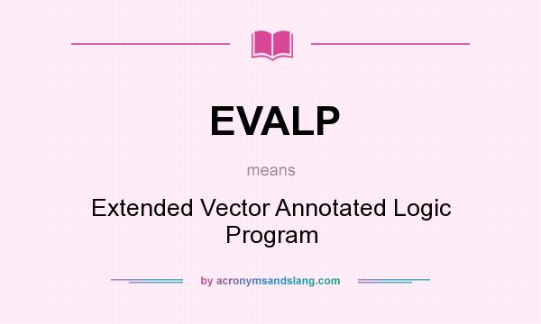 What does EVALP mean? It stands for Extended Vector Annotated Logic Program