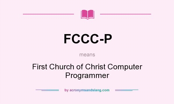 What does FCCC-P mean? It stands for First Church of Christ Computer Programmer