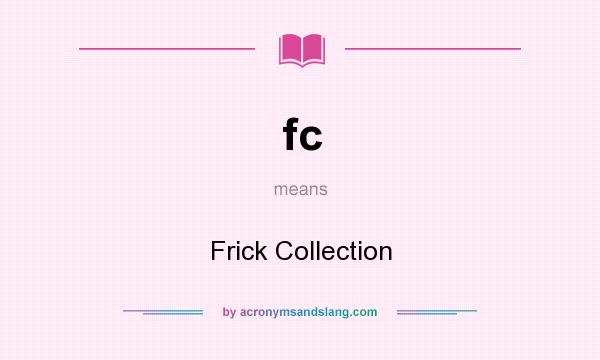 What does fc mean? It stands for Frick Collection