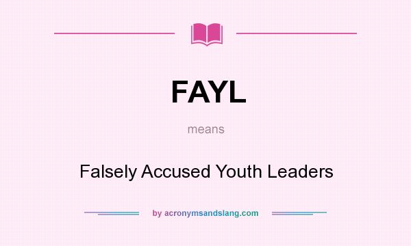 What does FAYL mean? It stands for Falsely Accused Youth Leaders
