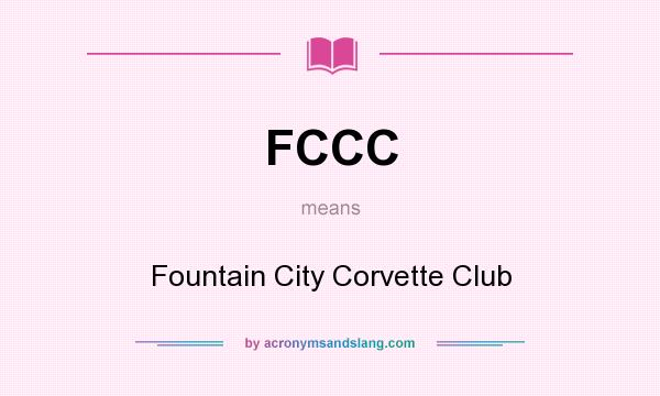 What does FCCC mean? It stands for Fountain City Corvette Club