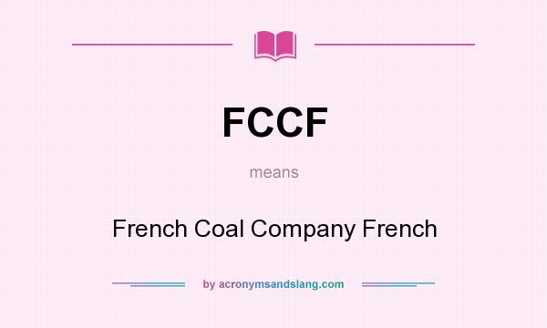 What does FCCF mean? It stands for French Coal Company French