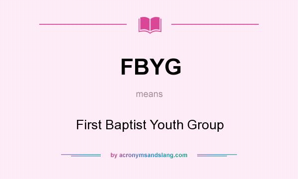What does FBYG mean? It stands for First Baptist Youth Group