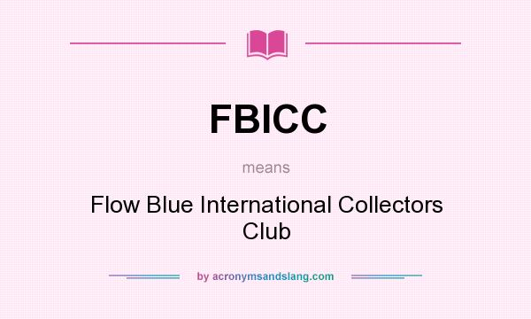 What does FBICC mean? It stands for Flow Blue International Collectors Club