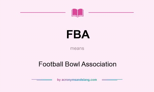 What does FBA mean? It stands for Football Bowl Association