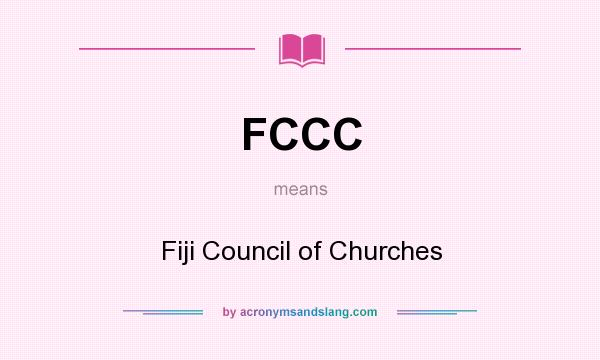 What does FCCC mean? It stands for Fiji Council of Churches