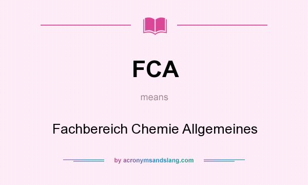 What does FCA mean? It stands for Fachbereich Chemie Allgemeines