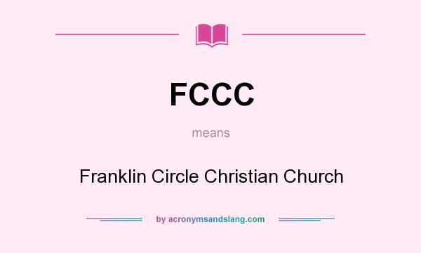 What does FCCC mean? It stands for Franklin Circle Christian Church