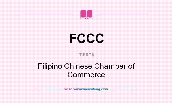 What does FCCC mean? It stands for Filipino Chinese Chamber of Commerce