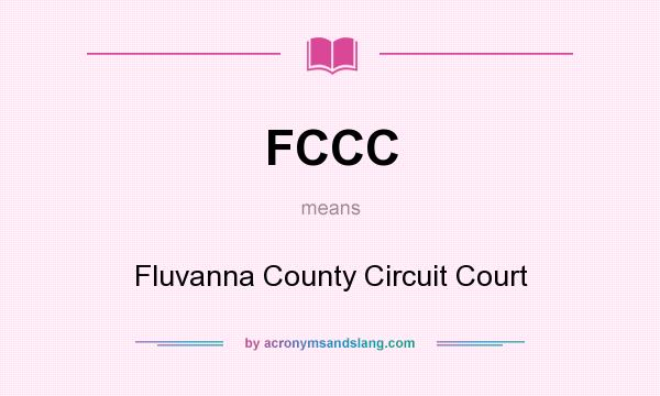 What does FCCC mean? It stands for Fluvanna County Circuit Court