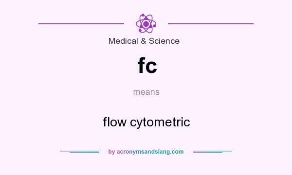 What does fc mean? It stands for flow cytometric