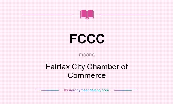 What does FCCC mean? It stands for Fairfax City Chamber of Commerce