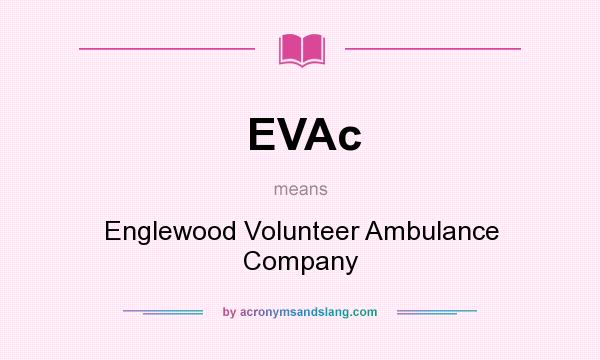 What does EVAc mean? It stands for Englewood Volunteer Ambulance Company