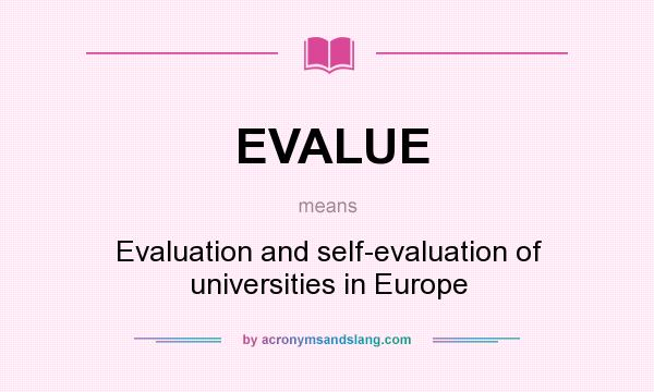 What does EVALUE mean? It stands for Evaluation and self-evaluation of universities in Europe