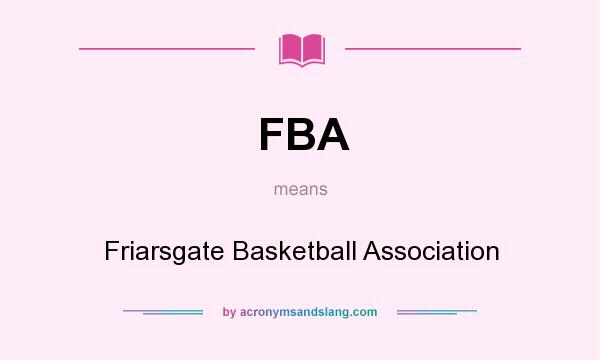 What does FBA mean? It stands for Friarsgate Basketball Association